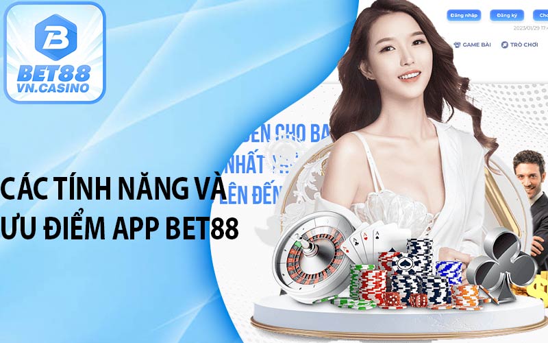 Các tính năng và ưu điểm app bet88